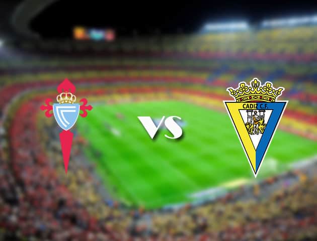 Soi kèo 188bet trận đấu Celta Vigo vs Cadiz CF, 18/09/2021 - VĐQG Tây Ban Nha