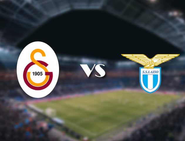 Soi kèo 188bet trận đấu Galatasaray vs Lazio, 16/09/2021 - Europa League