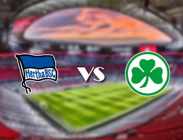 Soi kèo 188bet trận đấu Hertha Berlin vs Greuther Furth, 18/09/2021 - VĐQG Đức