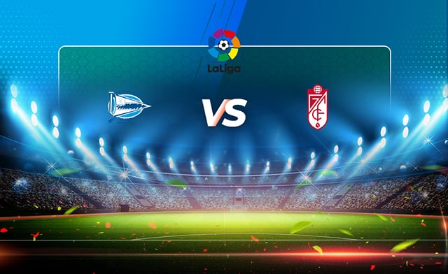 Soi kèo 188 trận Alaves vs Granada CF, 19/03/2022 - VĐQG Tây Ban Nha