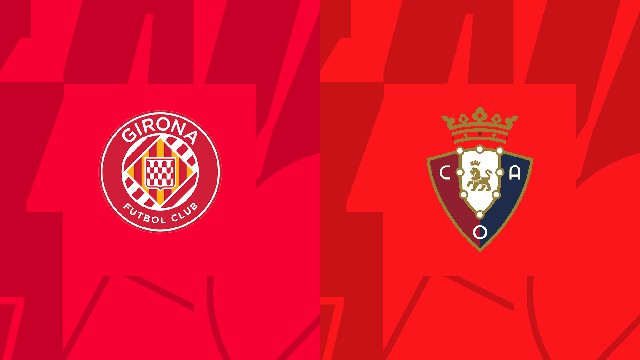 Soi kèo 188 trận Girona vs Osasuna, 23/10/2022 - VĐQG Tây Ban Nha