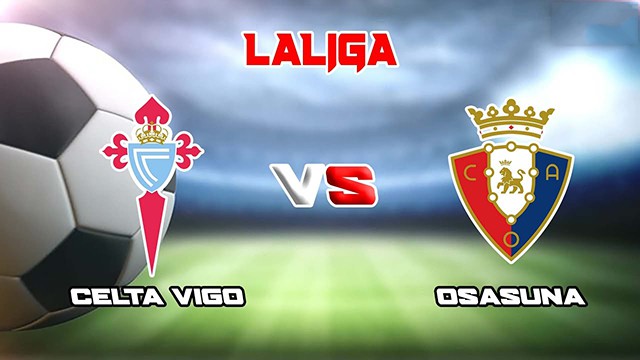 Soi kèo 188 trận Celta Vigo vs Osasuna, 06/11/2022 - VĐQG Tây Ban Nha