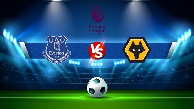 Soi kèo trận Everton vs Wolves, 26/12/2022 - Ngoại hạng Anh