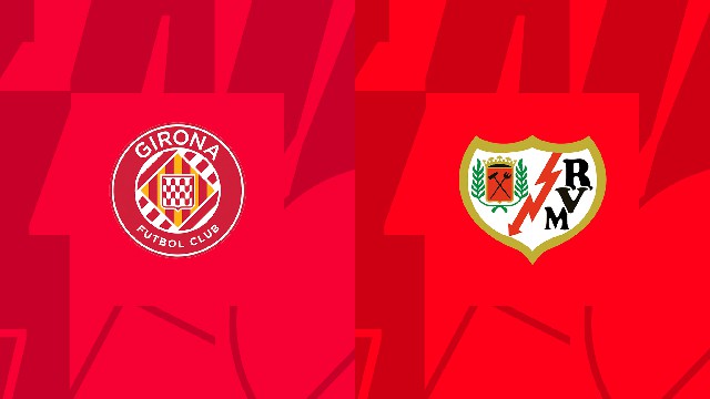 Soi kèo trận Girona vs Rayo Vallecano, 29/12/2022 - VĐQG Tây Ban Nha