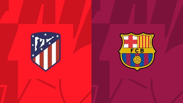 Soi kèo trận Atl. Madrid vs Barcelona, 09/01/2023 - VĐQG Tây Ban Nha