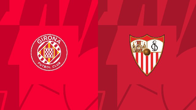 Soi kèo trận Girona vs Sevilla, 14/01/2023 - VĐQG Tây Ban Nha