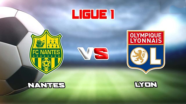 Soi kèo trận Nantes vs Lyon, 12/01/2023 - VĐQG Pháp [Ligue 1]