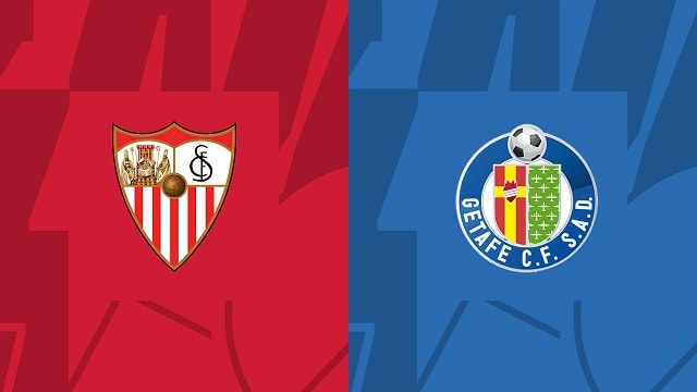 Soi kèo trận Sevilla vs Getafe, 09/01/2023 - VĐQG Tây Ban Nha