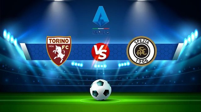 Soi kèo trận Torino vs Spezia, 15/01/2023 - VĐQG Ý [Serie A]