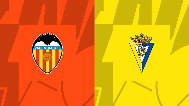 Soi kèo trận Valencia vs Cadiz CF, 07/01/2023 - VĐQG Tây Ban Nha